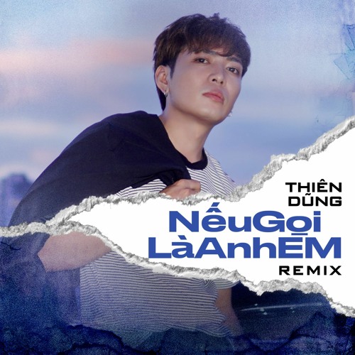Nếu Gọi Là Anh Em Remix - Thiên Dũng