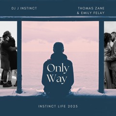 Dj J Instinct - Only Way Feat. Thomas Zane & Emily Felay