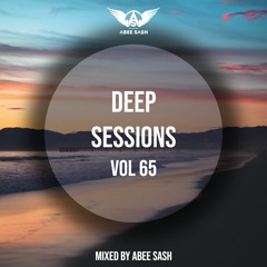 Deep Sessions - Vol 65 ★ Mixed By Abee Sash