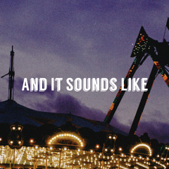 And It Sounds Like