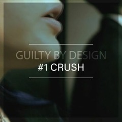 GUILTY BY DESIGN - Number One Crush (GARBAGE COVER)