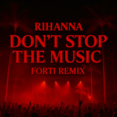 DON'T STOP THE MUSIC (FORTI REMIX)
