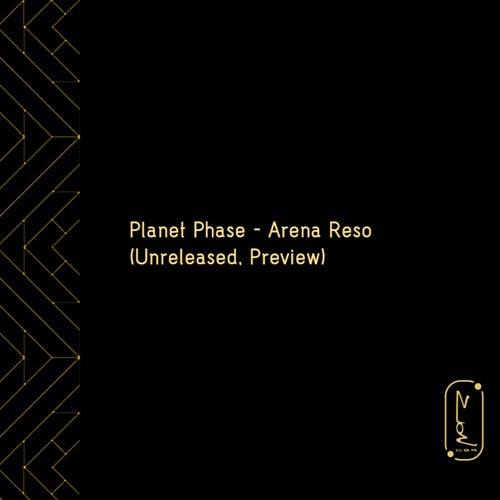 Planet Phase - Arena Reso (Unreleased, Preview)