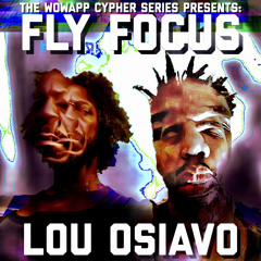 the WowApp Cypher Series presents - Fly Focus by Lou Osiavo