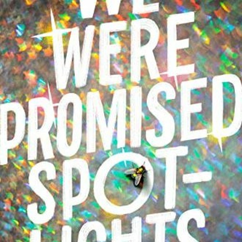 Read [EBOOK EPUB KINDLE PDF] We Were Promised Spotlights by  Lindsay Sproul 🖊️