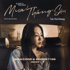 mưa tháng sáu | SICKCODE & Sonnet:130 "𝚍𝚎𝚎𝚙" Remix