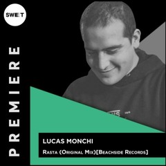PREMIERE : Lucas Monchi - Rasta (Original Mix)[Beachside Records]