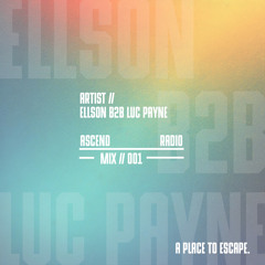 ASCEND RADIO 001 // ELLSON B2B LUC PAYNE