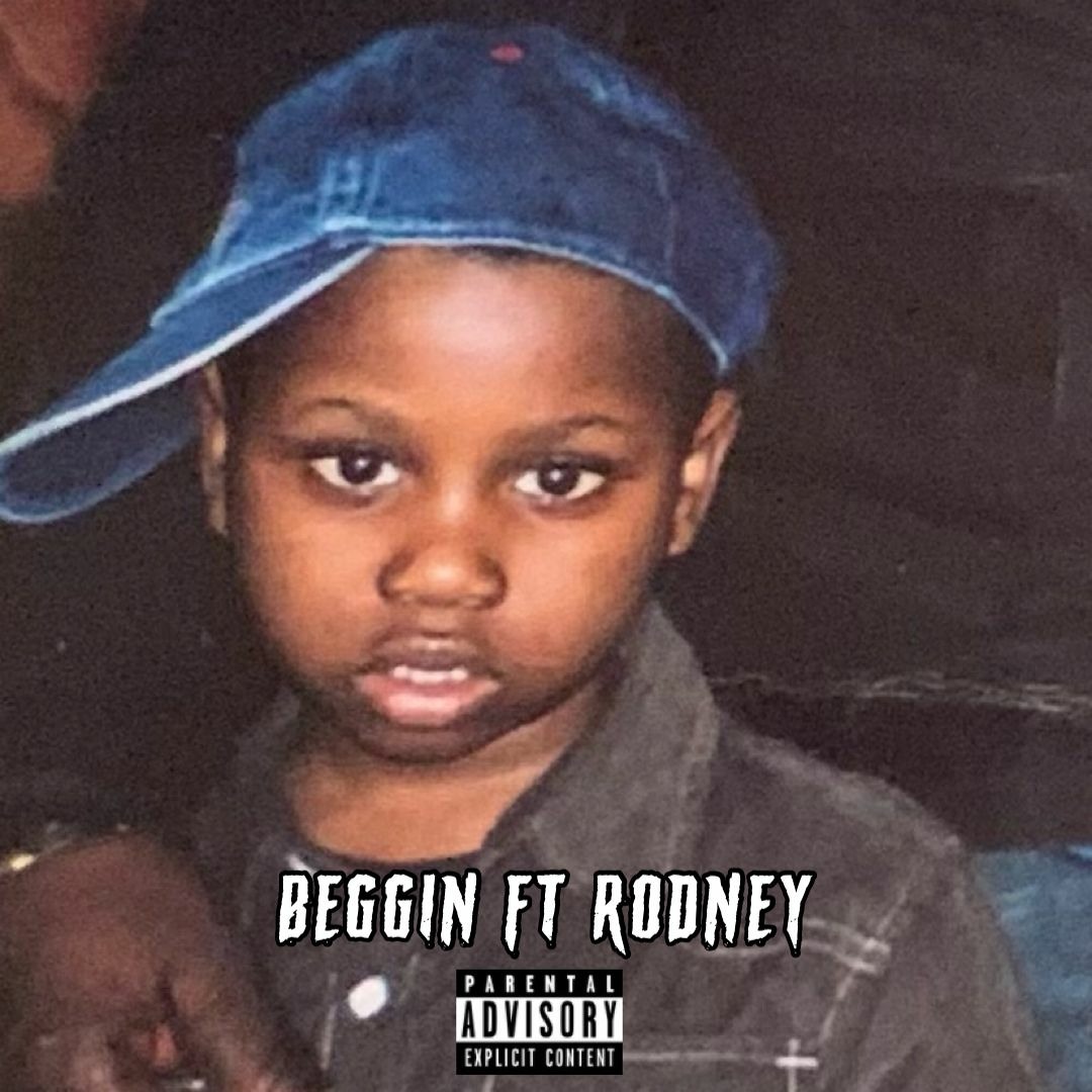 BEGGIN FT @RRODNEY_