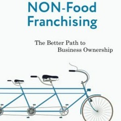[Access] EPUB 📙 Non-Food Franchising: The Better Path to Business Ownership by  Jon