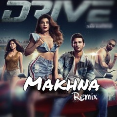 Makhna (Remix)  | Drive | Sushant Singh Rajput | Jacqueline Fernandez