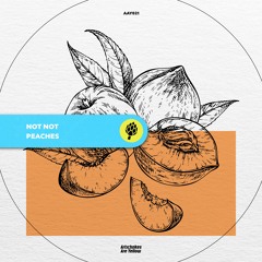 Not Not - Peaches [OUT NOW]