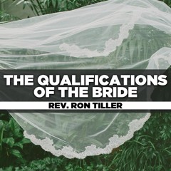 Rev. Ron Tiller - 2021.01.24 Sun PM Preaching - The Qualifications of the Bride
