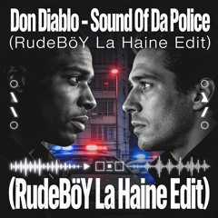 Don Diablo  - Sound Of Da Police (RudeBöY La Haine Edit)