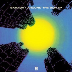 Saraga - Around The Sun (Run It)