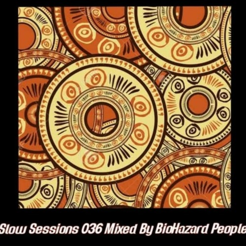 Stream Slow Sessions 036 Mixed By BioHazard People.mp3 by BioHazard People  | Listen online for free on SoundCloud