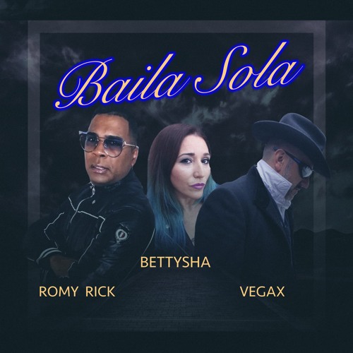 Baila Sola Feat Romy Rick & Bettysha
