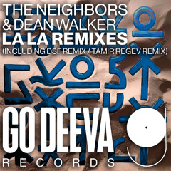 The Neighbors & Dean Walker "La La (DSF Remix)"