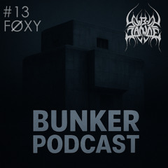 Bunker Podcast #13 FØXY