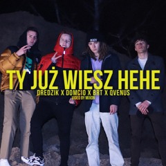 Ty już wiesz hehe (ft. Domciak, brt, Qvenus)
