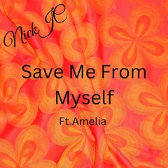 NickJC Save Me From Myself Ft Amelia