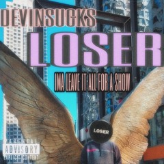 DWIDY/DevinSuckS - LEAVE IT ALL FOR A SHOW (Prod. S.R. KTNZ)