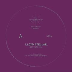 [WF06]- Lloyd Stellar - Destroy Him EP