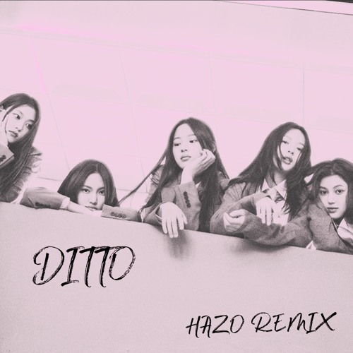 NewJeans - Ditto (HaZo Flip)