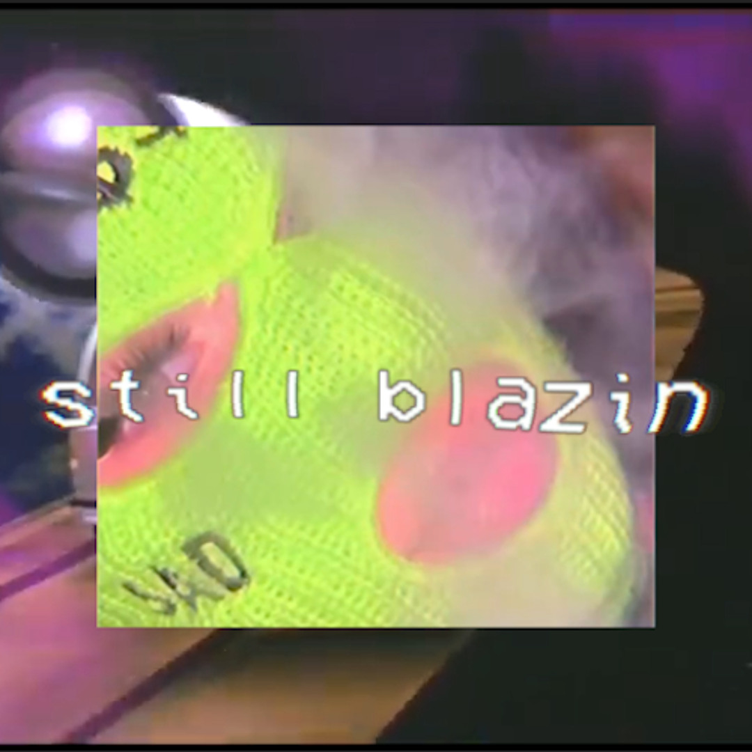 STILL BLAZIN