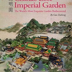 [Read] [EPUB KINDLE PDF EBOOK] China's Lost Imperial Garden: The World's Most Exquisi