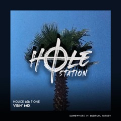 HOLICE b2b T ONE   - Vibin' Mix [Somewhere in Bodrum]