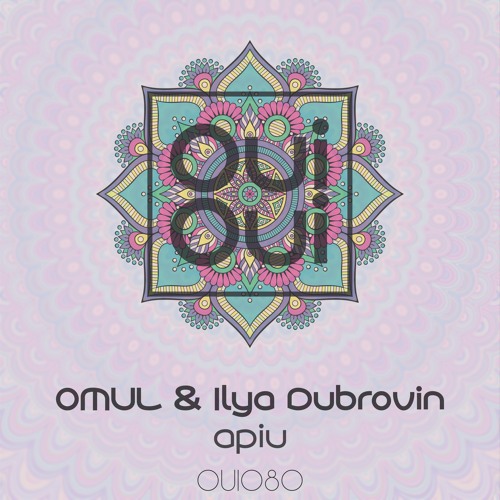 OUI080 | OMUL & Ilya Dubrovin -  Apiu (Original Mix)
