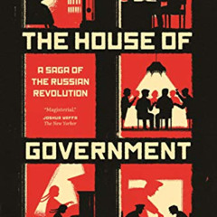 [ACCESS] PDF 📄 The House of Government: A Saga of the Russian Revolution by  Yuri Sl