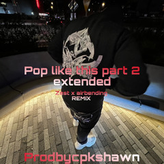 pop like this x zest remix pt 2 @prodbycpkshawn