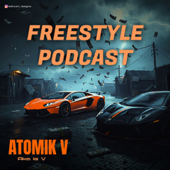 Atomik V - FREESTYLE PODCAST