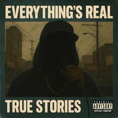 True Stories - Everythings Real freestyle