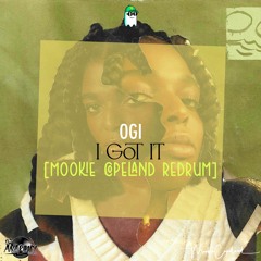 Ogi - I Got It [mookie copeland redrum]