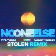 Two Friends ft. Corbyn Besson - No One Else (Stolen Remix)