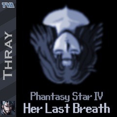 Phantasy Star IV - Her Last Breath (TVA Choral Mix)