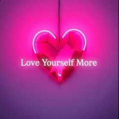 Love Yourself More