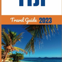PDF FIJI TRAVEL GUIDE: Most-Upto-Date Manuel to Discover The Best Of Fiji's Top Attractions, Nei