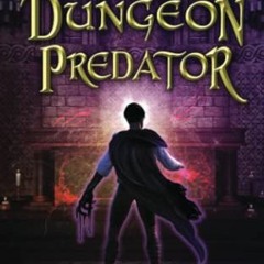 [Get] [EBOOK EPUB KINDLE PDF] The Dungeon Predator: A LitRPG Level-Up Adventure (The Dungeon Slayer