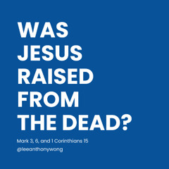 Mark 3 and 6 // Was Jesus Raised from the Dead?