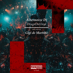 Alternoize Dj - DrugsOnVinyl (Gigi de Martino Remix)
