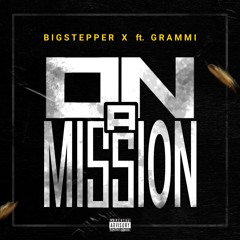 Bigstepper X ft grami on a mission