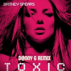 Britney Spears - Toxic (D@nny G Hypertechno Rmx)