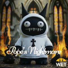 Wet ft. Reve - Pope's Nightmare