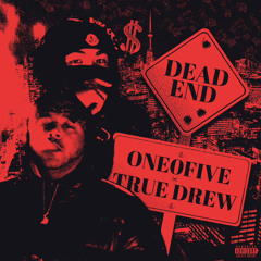 0NE0FIVE X TRUEDREW | Dead End