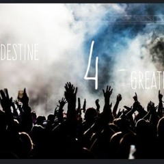 Tay4 x Destine 4 Greatness