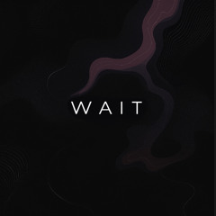 Wait